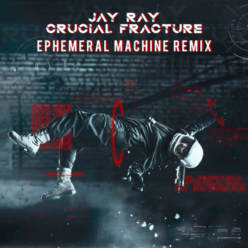 Jay Ray : Crucial Fracture (Ephemeral Machine Remix)